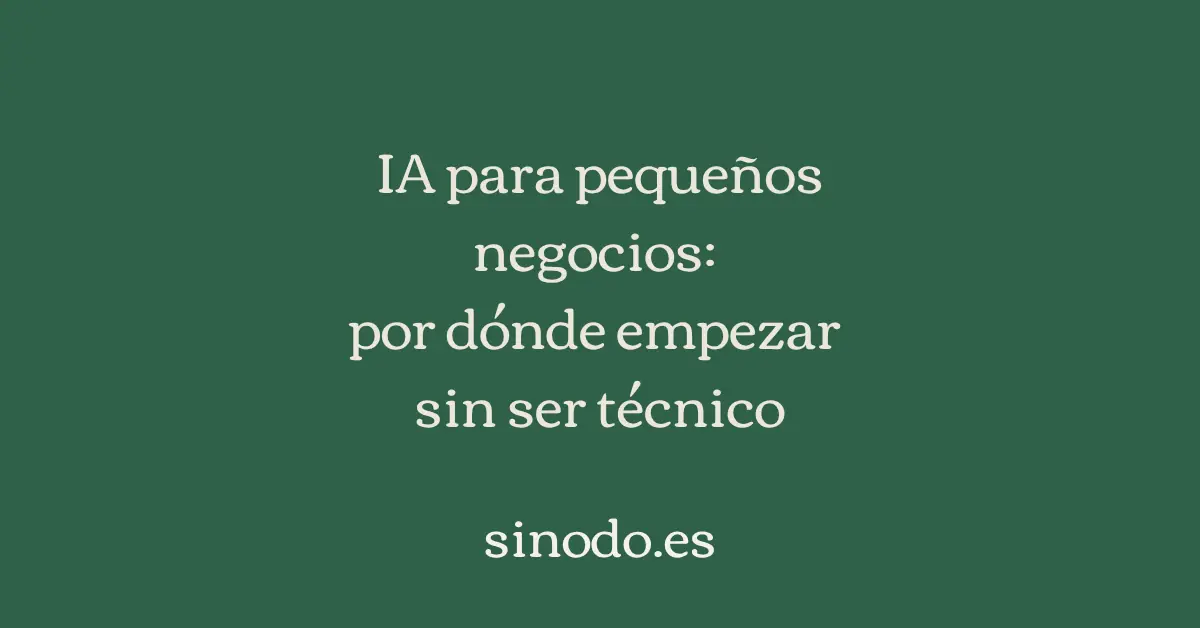 IA para pequeños negocios: por dónde empezar sin ser técnico