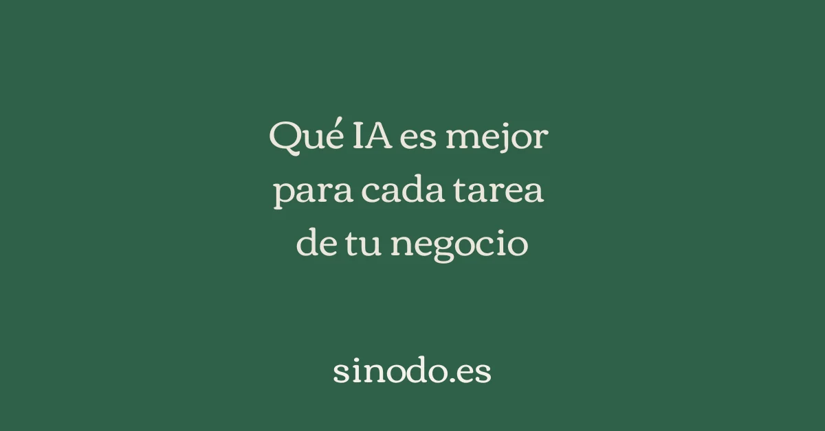 Qué IA es mejor para cada tarea de tu negocio
